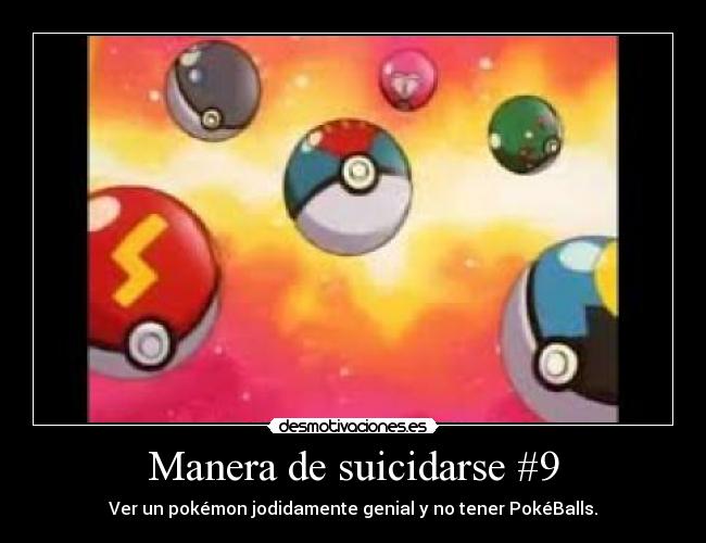Manera de suicidarse #9 - Ver un pokémon jodidamente genial y no tener PokéBalls.