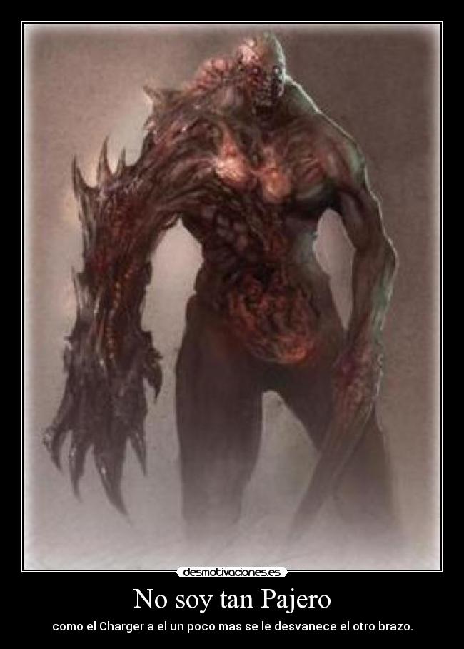 No soy tan Pajero - como el Charger a el un poco mas se le desvanece el otro brazo.