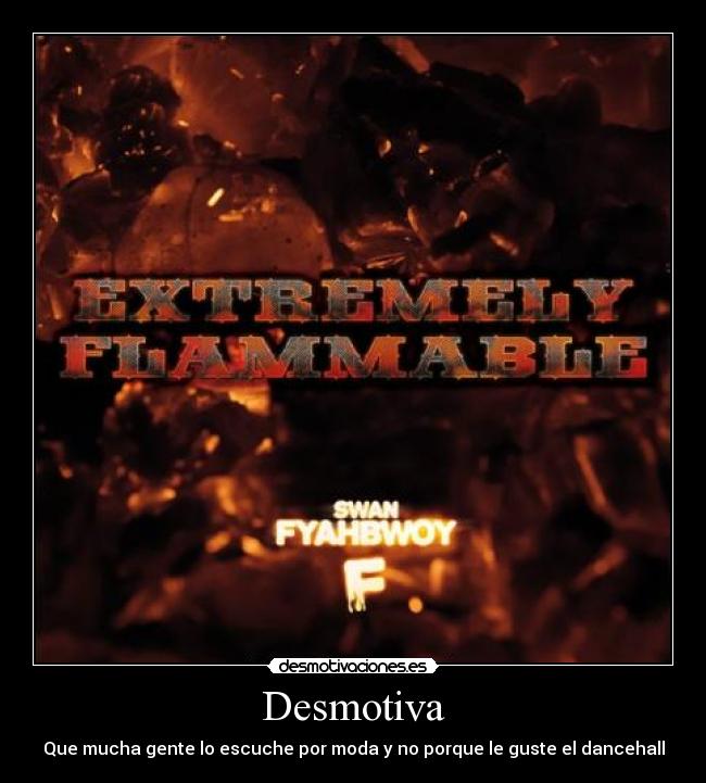 Desmotiva - Que mucha gente lo escuche por moda y no porque le guste el dancehall
