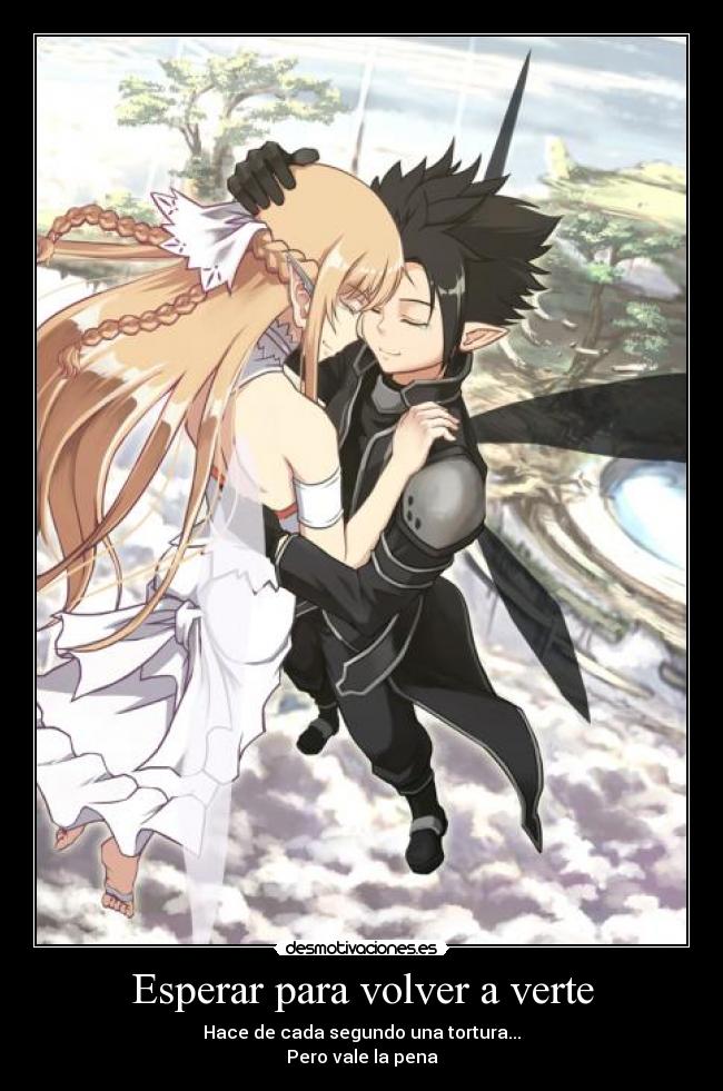 Esperar para volver a verte - Hace de cada segundo una tortura...
Pero vale la pena