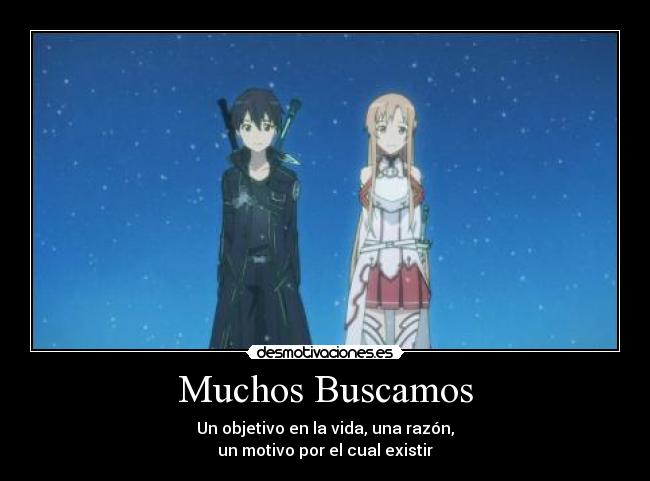 Muchos Buscamos - Un objetivo en la vida, una razón,
un motivo por el cual existir