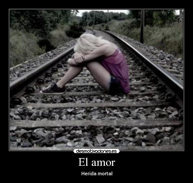 El amor - Herida mortal