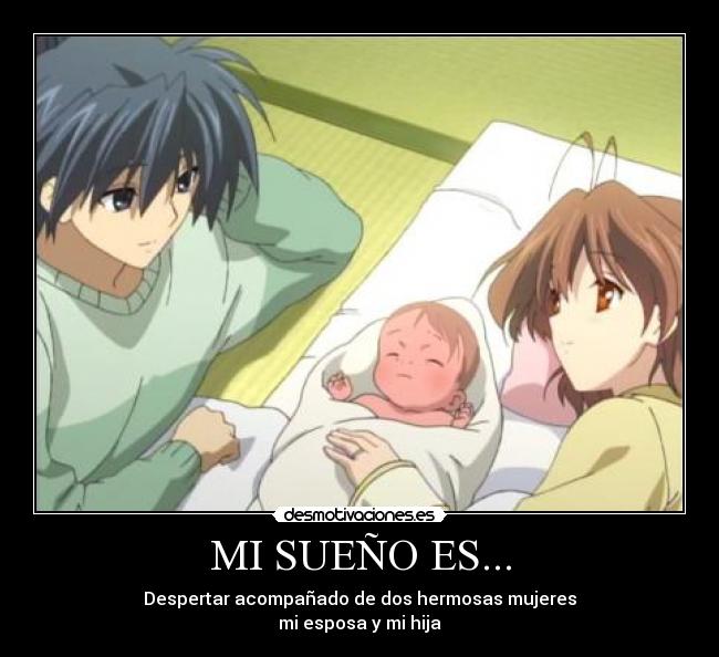 MI SUEÑO ES... - Despertar acompañado de dos hermosas mujeres
mi esposa y mi hija