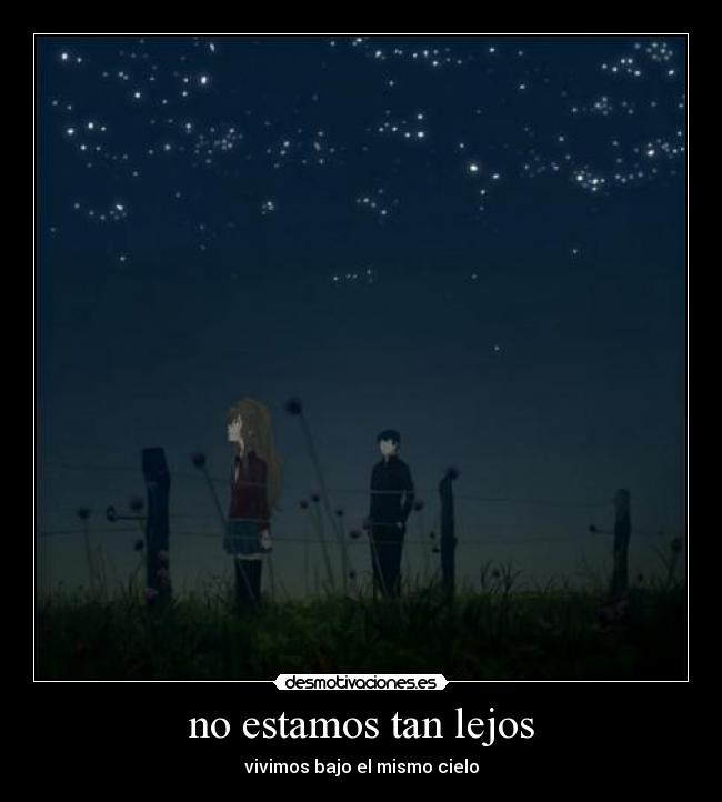 no estamos tan lejos - vivimos bajo el mismo cielo