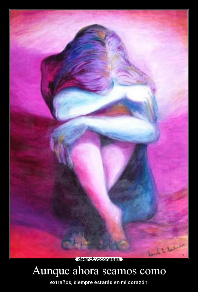 Aunque ahora seamos como -