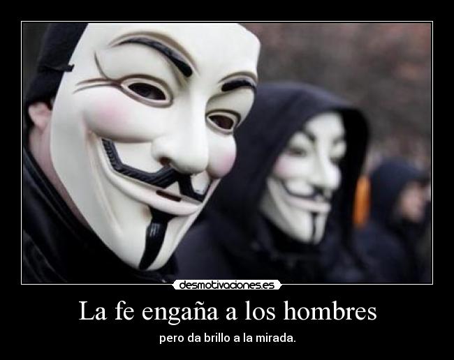 La fe engaña a los hombres - pero da brillo a la mirada.