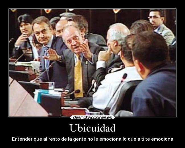 Ubicuidad - Entender que al resto de la gente no le emociona lo que a ti te emociona