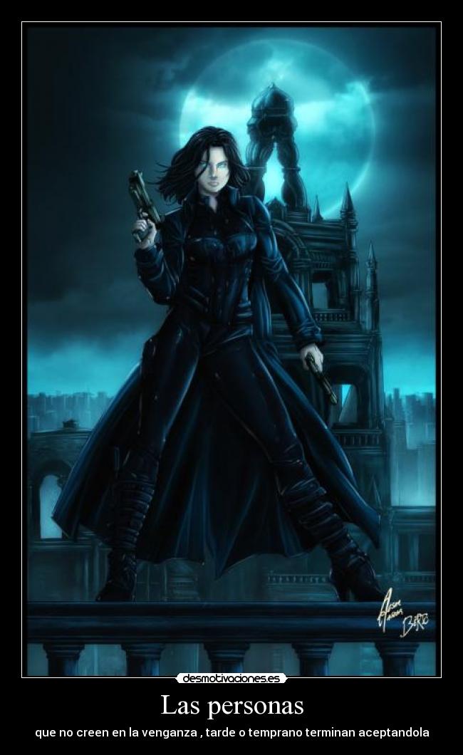 Las personas - que no creen en la venganza , tarde o temprano terminan aceptandola
