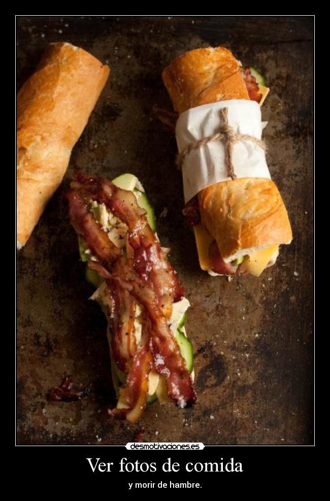 Ver fotos de comida - y morir de hambre.