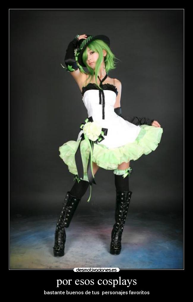 por esos cosplays -