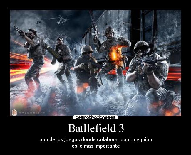 Batllefield 3 - uno de los juegos donde colaborar con tu equipo
es lo mas importante