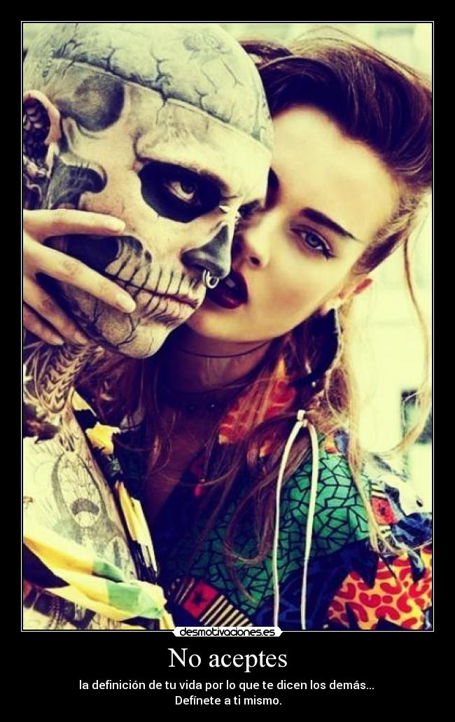 No aceptes - la definición de tu vida por lo que te dicen los demás... 
Defínete a ti mismo.