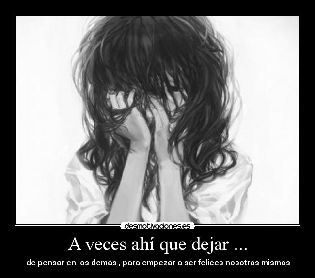 A veces ahí que dejar ... -