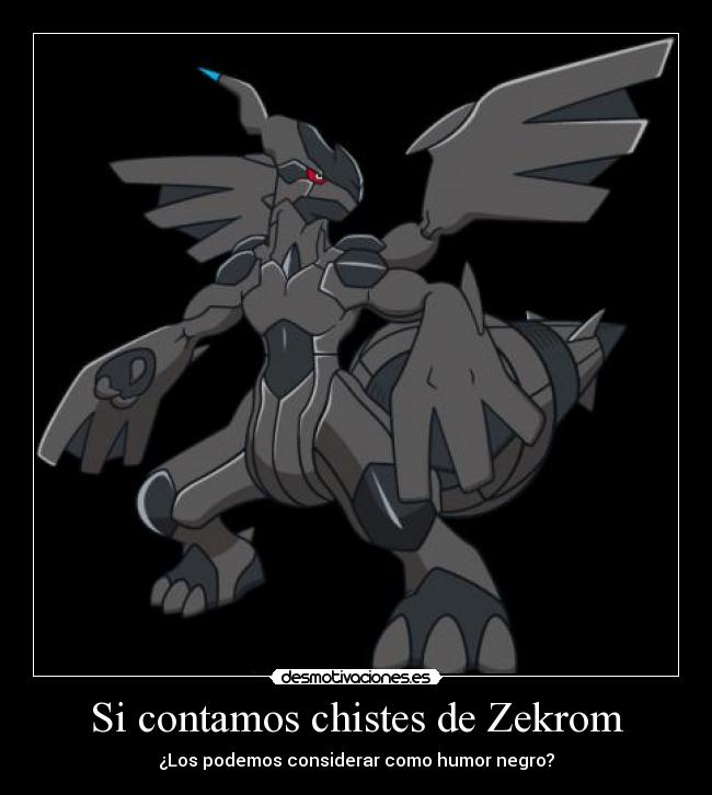 Si contamos chistes de Zekrom - ¿Los podemos considerar como humor negro?