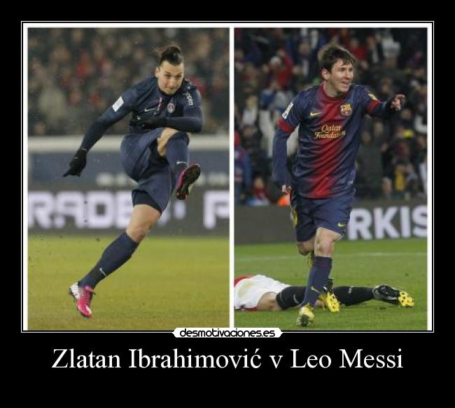 Zlatan Ibrahimović v Leo Messi - 