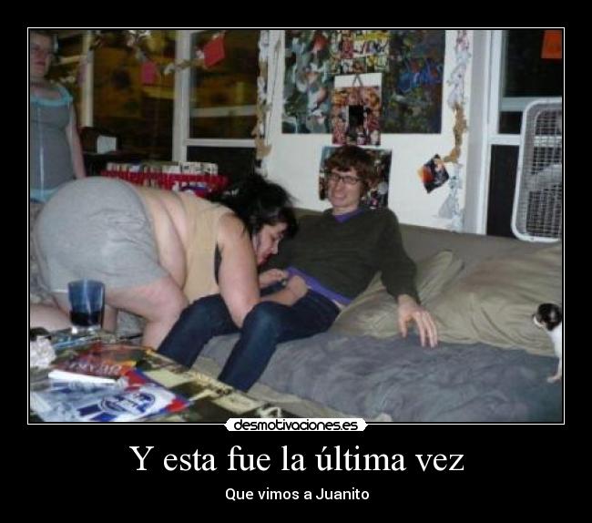 Y esta fue la última vez -