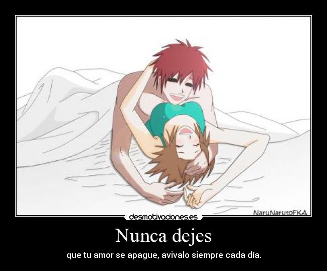 Nunca dejes - que tu amor se apague, avivalo siempre cada día.