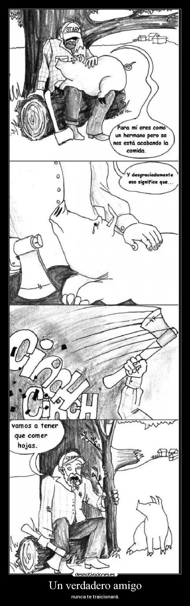 Un verdadero amigo - nunca te traicionará.