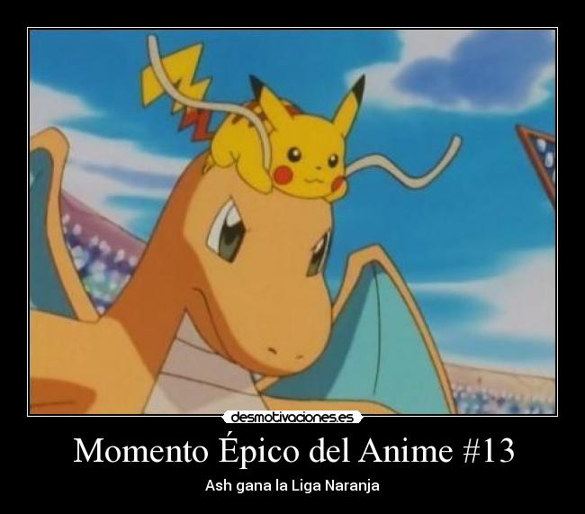 carteles anime anime manga pokemon pikachu dragonair ash momento epico del anime desmotivaciones