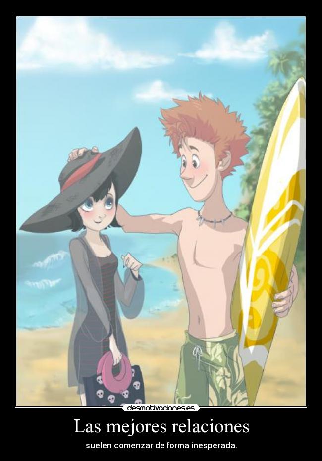 Las mejores relaciones - suelen comenzar de forma inesperada.