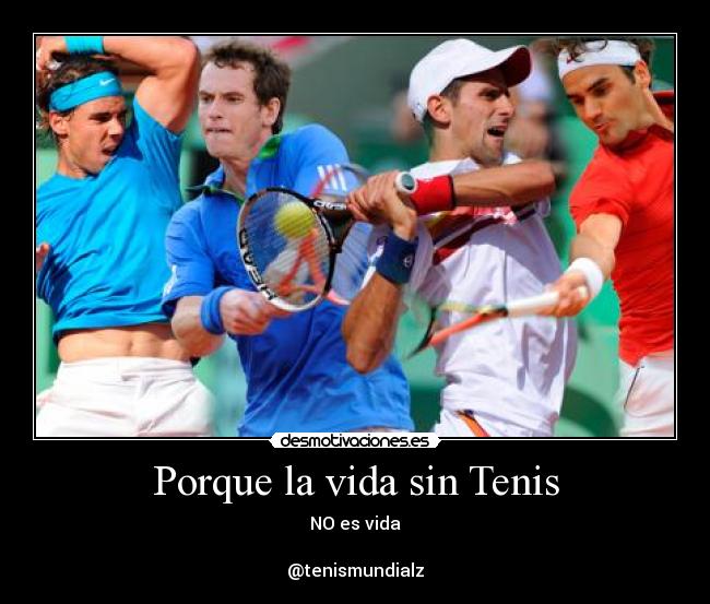 Porque la vida sin Tenis - NO es vida
@tenismundialz