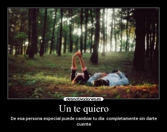 Un te quiero - De esa persona especial puede cambiar tu día completamente sin darte cuenta