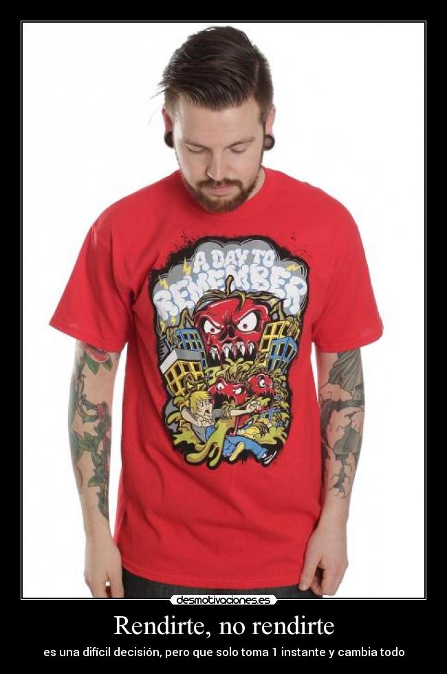 Rendirte, no rendirte -