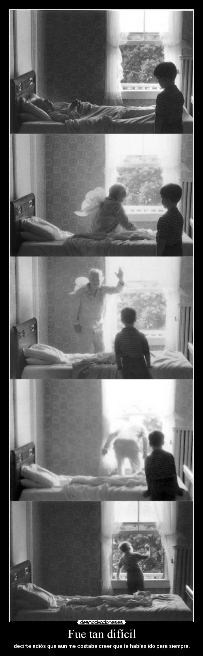 Fue tan difícil - decirte adiós que aun me costaba creer que te habías ido para siempre.