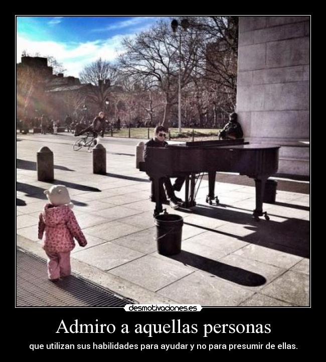 Admiro a aquellas personas - 