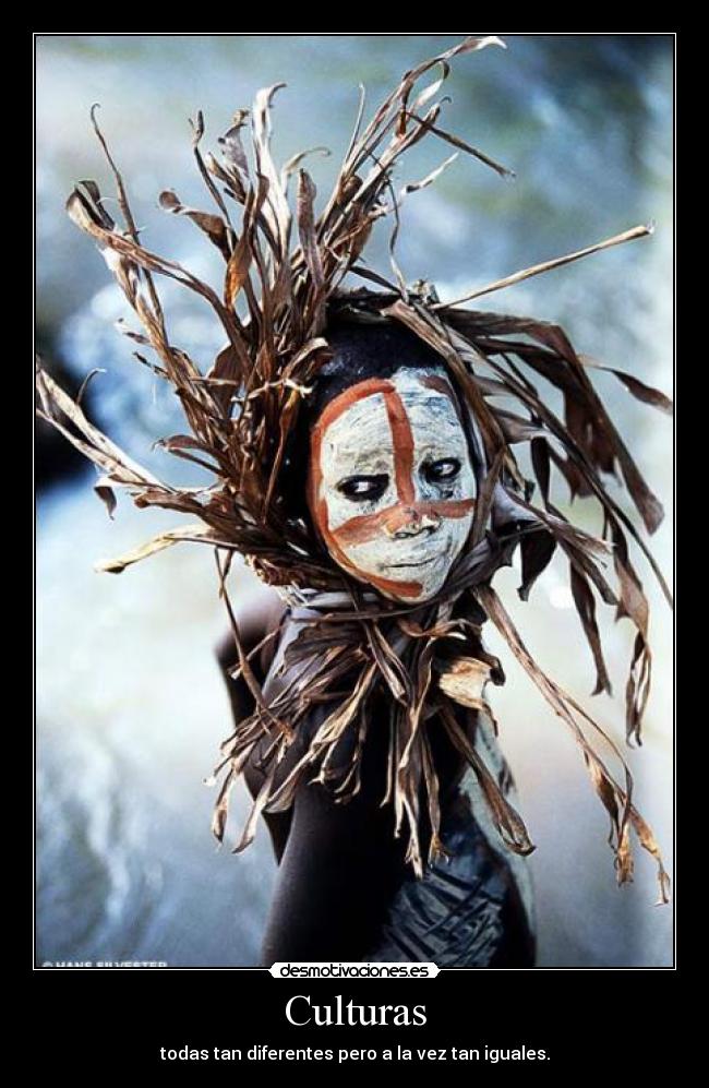 Culturas - todas tan diferentes pero a la vez tan iguales.
