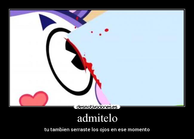 admitelo - tu tambien serraste los ojos en ese momento