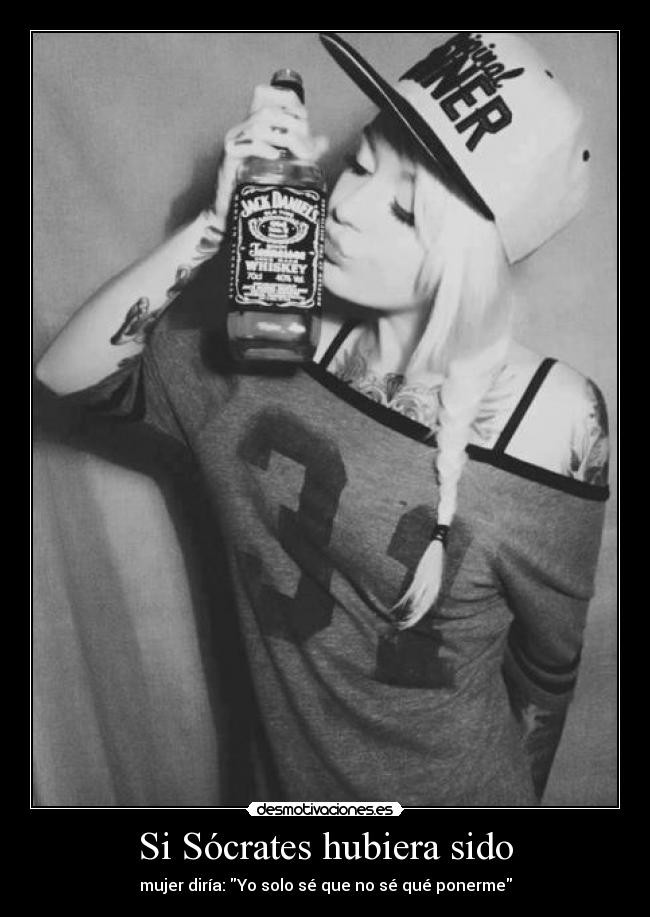 Si Sócrates hubiera sido - mujer diría: Yo solo sé que no sé qué ponerme