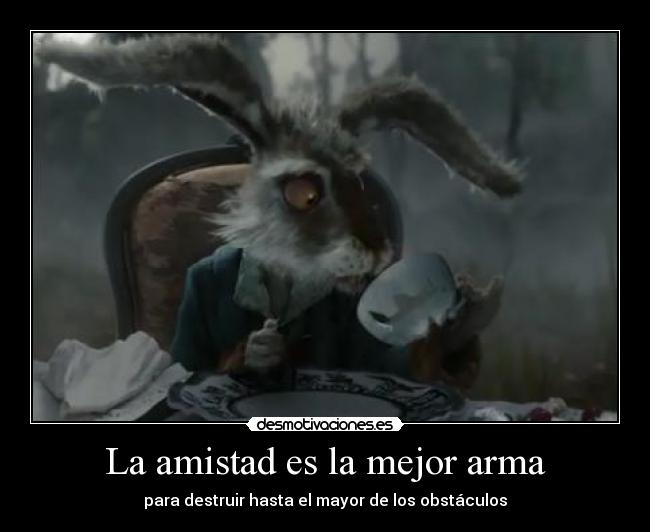 La amistad es la mejor arma -