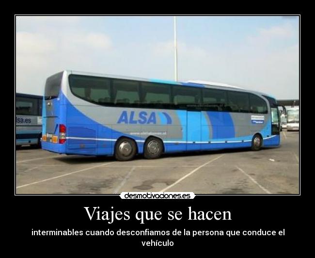 Viajes que se hacen - interminables cuando desconfiamos de la persona que conduce el vehículo