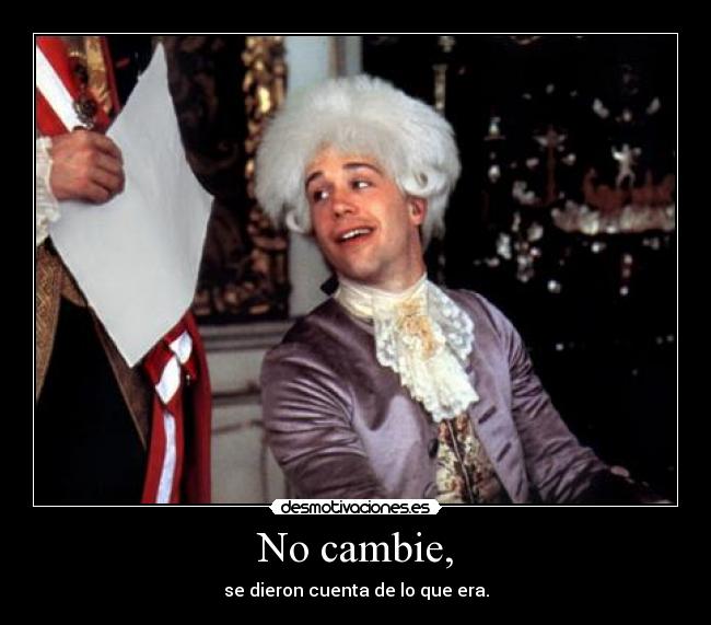 No cambie, -