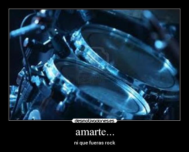 amarte... - ni que fueras rock
