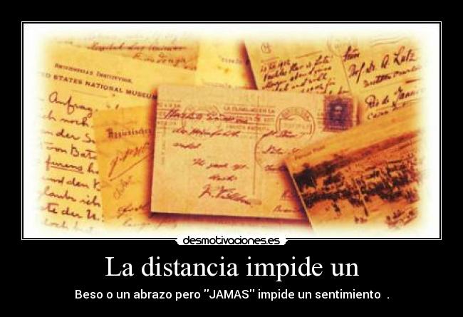 La distancia impide un - Beso o un abrazo pero JAMAS impide un sentimiento ♥.♥