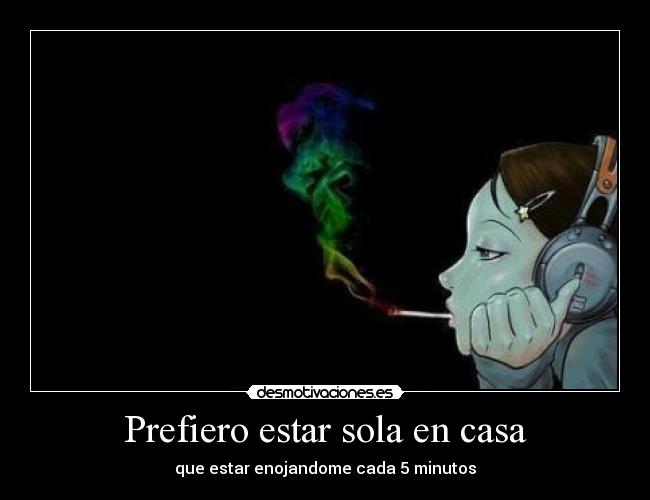 Prefiero estar sola en casa -