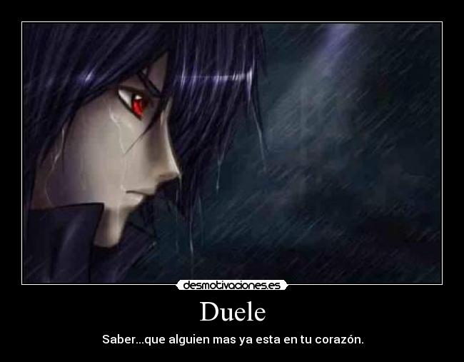 Duele - Saber...que alguien mas ya esta en tu corazón.