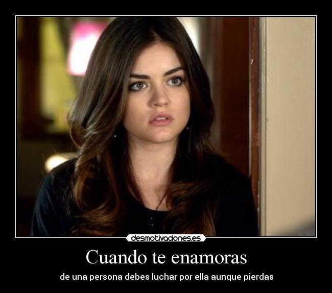 Cuando te enamoras - de una persona debes luchar por ella aunque pierdas