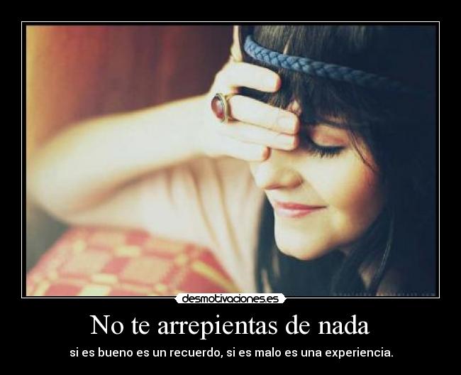 No te arrepientas de nada -