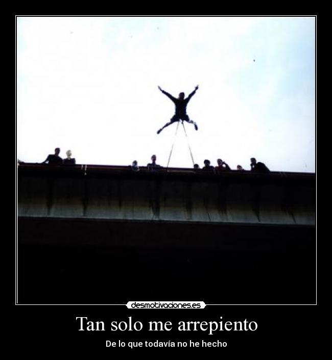 Tan solo me arrepiento - De lo que todavía no he hecho