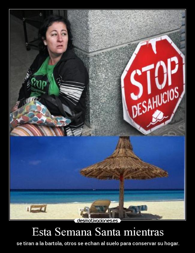 Esta Semana Santa mientras - se tiran a la bartola, otros se echan al suelo para conservar su hogar.