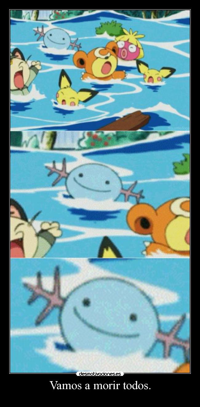 Vamos a morir todos. -