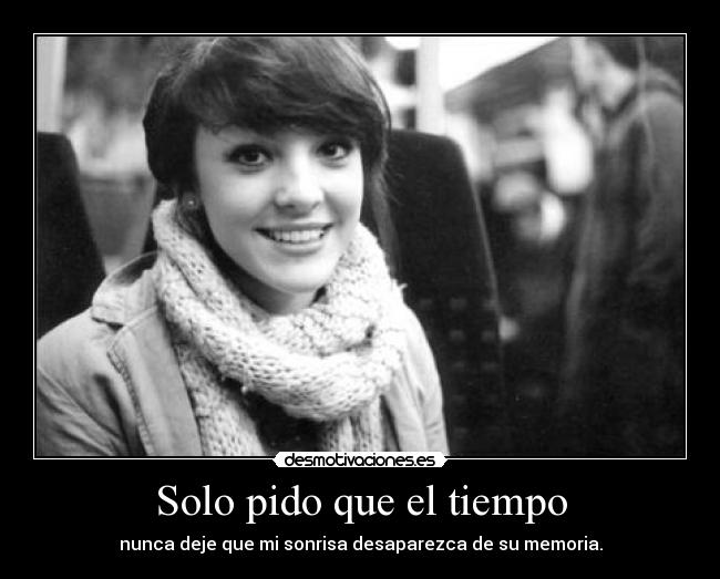 Solo pido que el tiempo -