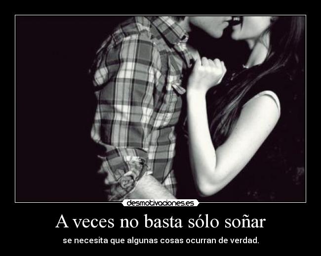 A veces no basta sólo soñar -