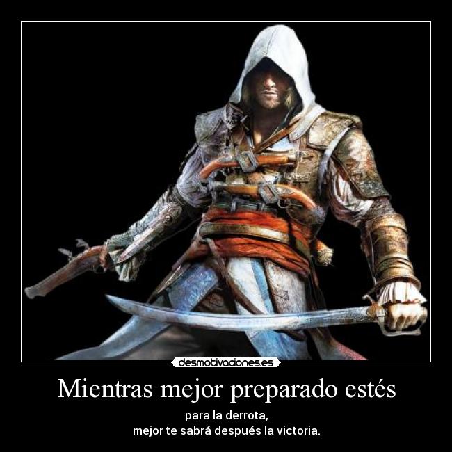 Mientras mejor preparado estés -