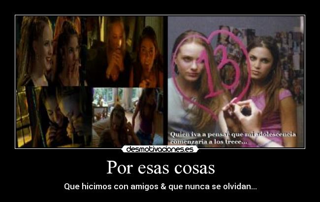 Por esas cosas - Que hicimos con amigos & que nunca se olvidan...