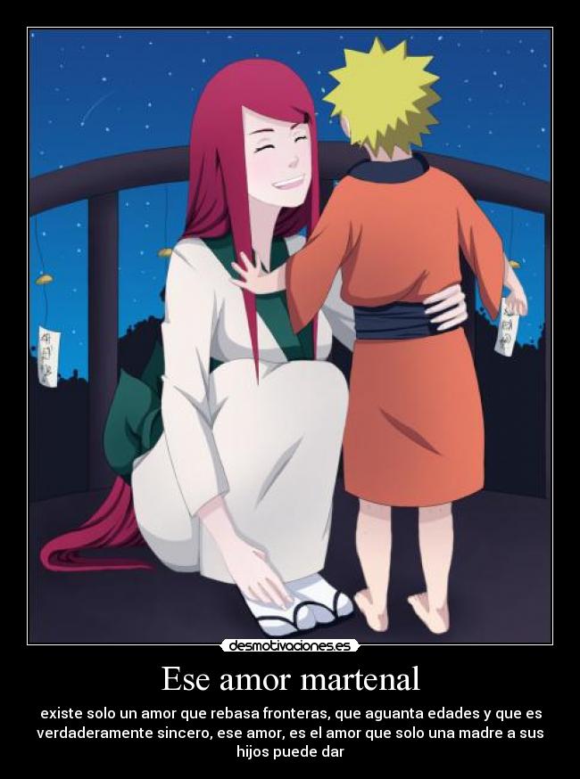Ese amor martenal - existe solo un amor que rebasa fronteras, que aguanta edades y que es
verdaderamente sincero, ese amor, es el amor que solo una madre a sus
hijos puede dar