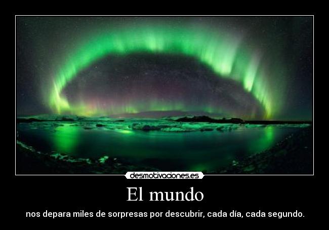 carteles mundo aurora boreal que bonita jujuju akeru volviooo desmotivaciones